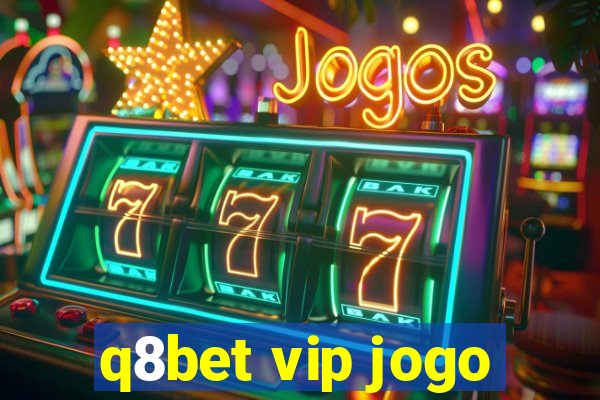 q8bet vip jogo